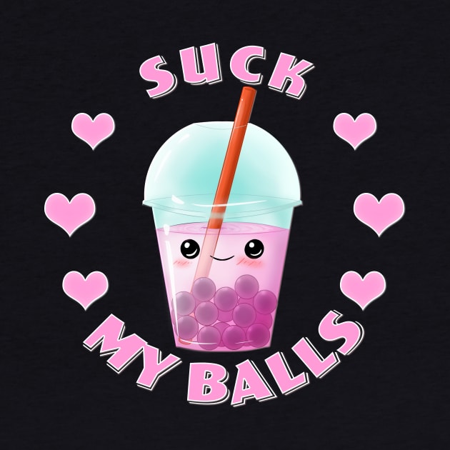 Funny Boba Tea - Suck my Balls by ChasingBlue